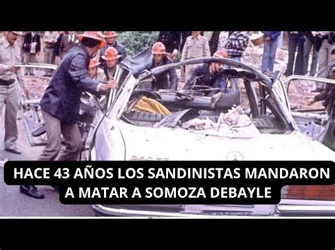 SE CUMPLEN 43 AÑOS DEL ASESINATO DE ANASTASIO SOMOZA DEBAYLE YouTube