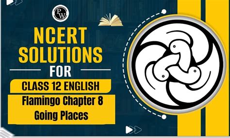 Ncert Solutions For Class English Flamingo Chapter Going Places