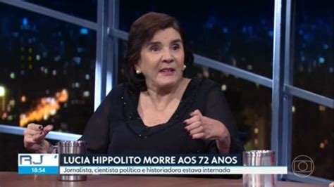 V Deo Morre A Jornalista Lucia Hippolito Aos Anos Rj G