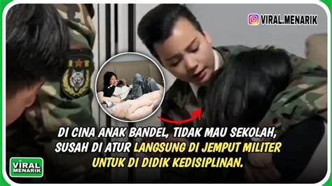 DI CINA ANAK BANDEL TIDAK MAU SEKOLAH SUSAH DI ATUR DI JEMPUT MILITER