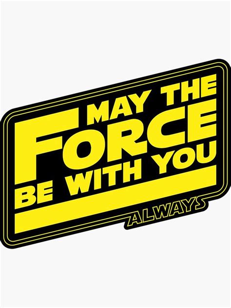 May The Force Be With You Always Sticker For Sale By Ds Star