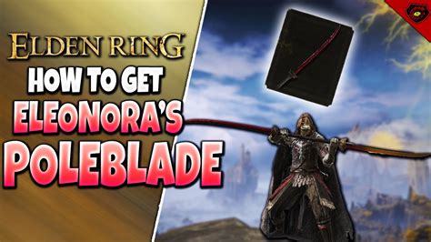 How To Get Eleonora S Poleblade In Elden Ring Youtube