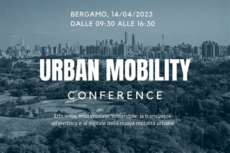 Urban Mobility Conference 14 Aprile 2023 A Bergamo Travel For Business