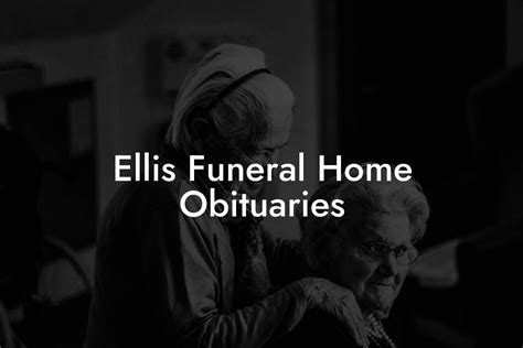 Ellis Funeral Home Obituaries - Eulogy Assistant