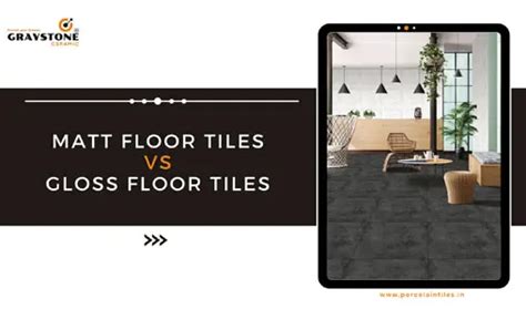 Pros And Cons Of Matt Floor Tiles By Graystone Ceramic