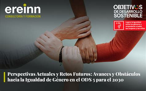 Ods Perspectivas Actuales Y Retos Futuros Ereinn Consultor A Y