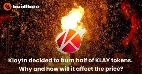 Klaytn Decided To Burn Half Of KLAY Coins Why And How Will It Affect