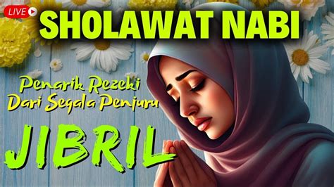 SHOLAWAT JIBRIL PALING MUSTAJAB DOA PERLANCAR REZEKI PELUNAS HUTANG