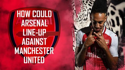 How could Arsenal line up against Manchester Utd?