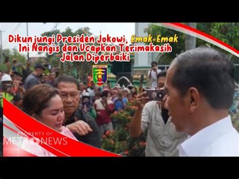 Dikunjungi Presiden Jokowi Emak Emak Ini Nangis Dan Ucapkan