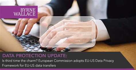 Is Third Time The Charm European Commission Adopts Eu Us Data Privacy