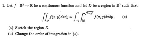 Solved 1 Let F R2 R Be A Continuous Function And Let D Be