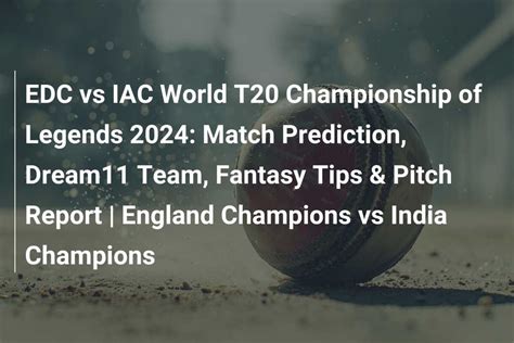 Edc Vs Iac World T Championship Of Legends Match Prediction