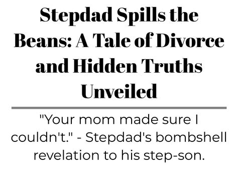 Stepdad Spills the Beans: A Tale of Divorce and Hidden Truths Unveiled ...