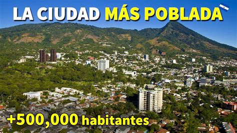 Esta es la CIUDAD mas POBLADA de todo EL SALVADOR más de medio millón