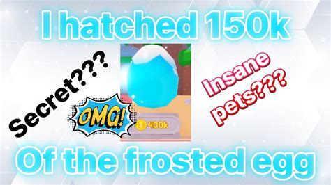 OMG I HATCHED 150K FROSTED EGGS SECRET HATCHED YouTube