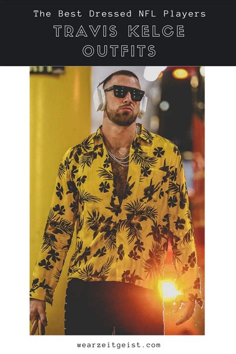 The Best Dressed NFL Players Travis Kelce Outfits Nfl Outfits