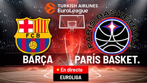 Barcelona París Basketball En Directo Euroliga Hoy En Vivo