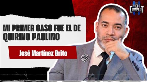 Jos Mart Nez Brito Mi Primer Caso Fue El De Quirino Paulino Youtube