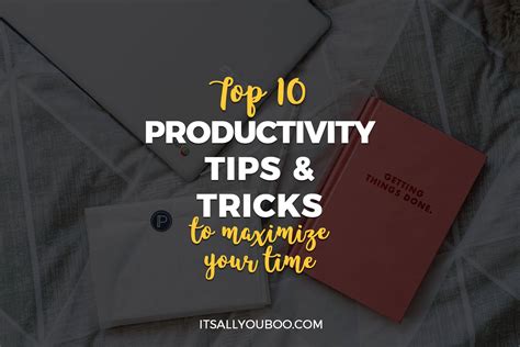 Top Ten Productivity Tips And Tricks To Maximize Your Time