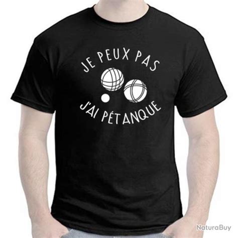 T SHIRT JE PEUX PAS J AI PÉTANQUE Drôle Humour Blague Idée cadeau