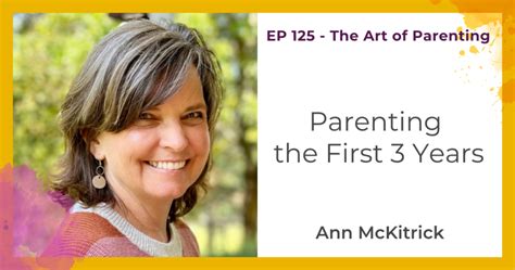 Parenting the First 3 Years. With Ann McKitrick