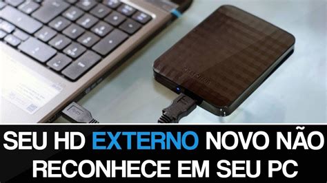 Seu Hd Externo Novo N O Reconhece Youtube