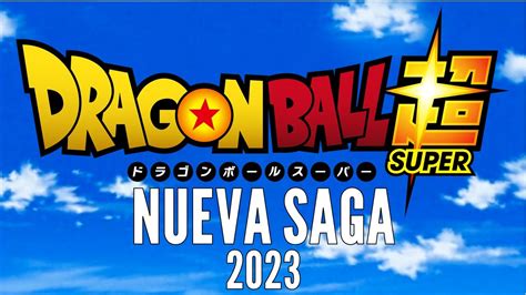 Nueva Saga De Dragon Ball Super 2023 YouTube