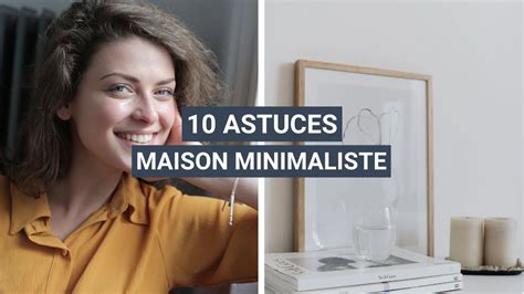 Désencombrer son intérieur 10 astuces pour devenir MINIMALISTE YouTube