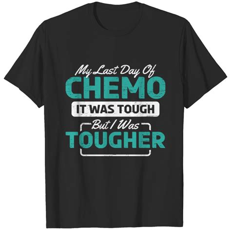 Cancer Chemo Therapy My Last Day Of Chemo T Shirt Sold By Doug Wilson