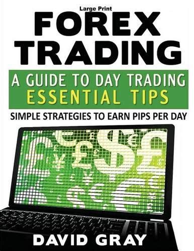 Buy Forex Trading A Guide To Day Trading Essential Tips Large Print