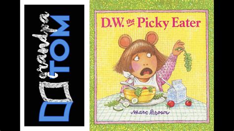 D W The Picky Eater By Marc Brown Read By Grandpa Tom Youtube