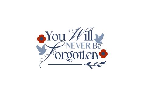 You Will Never Be Forgotten Svg Cut File By Creative Fabrica Crafts