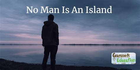 No Man Is An Island, Check out our article about it.