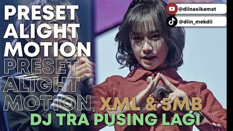 PRESET ALIGHT MOTION DJ TRA PUSING LAGI YouTube