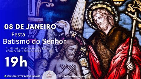 Santa Missa Batismo Do Senhor Festa Ano B De Janeiro Youtube