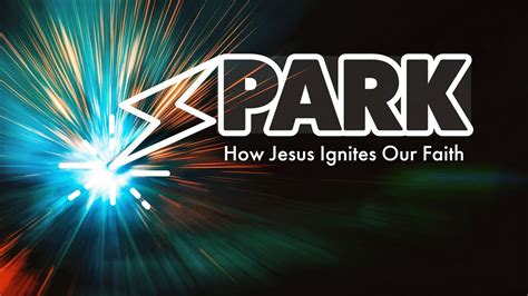 Spark Week 1 How Jesus Ignites Our Faith YouTube