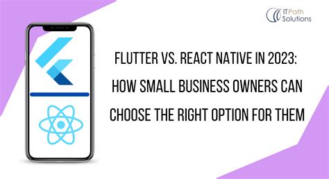 Flutter Vs React Native In 2023 How Small Business Owners Can Choose The Right Option For Them