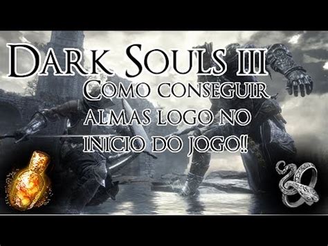 Dark Souls 3 Como pegar o Anel que da muita alma logo no começo do