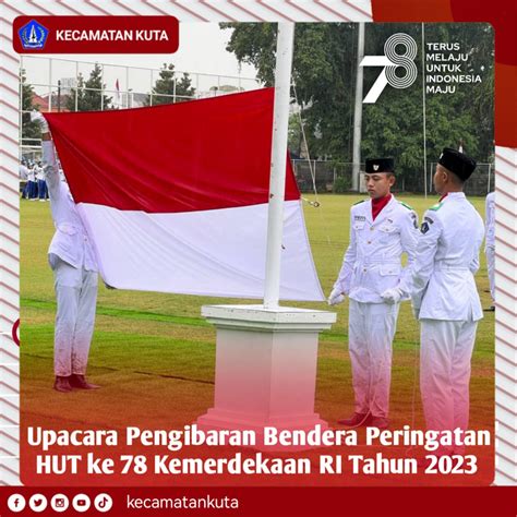 Upacara Pengibaran Bendera Peringatan Hut Ke 78 Kemerdekaan Republik Indonesia Tahun 2023 Kuta