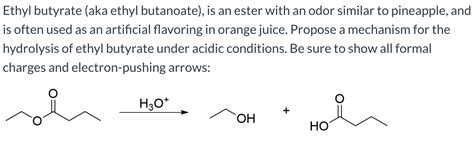 Solved Ethyl Butyrate Aka Ethyl Butanoate Is An Ester