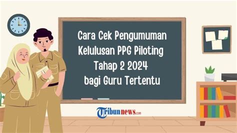 Cara Cek Pengumuman Kelulusan PPG Piloting Tahap 2 2024 Bagi Guru