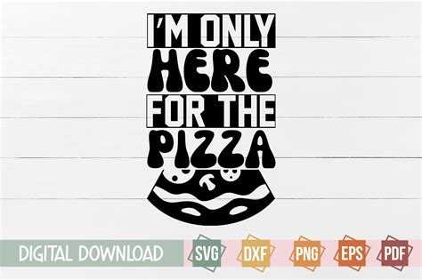 Im Only Here For The Pizza Svg Design Graphic By Svgstudiodesignfiles