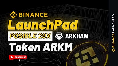 Nuevo Binance Launchpad Posible X Arkham Token Arkm Youtube