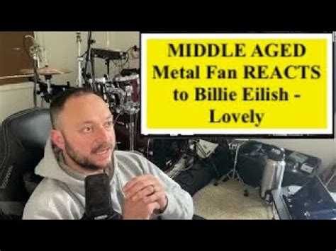 Middle Aged Metal Fan Reacts To Billie Eilish Lovely Youtube