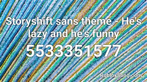 Storyshift sans theme - He's lazy and he's funny Roblox ID - Roblox ...