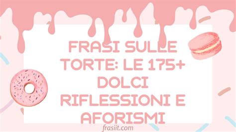 Frasi Sulle Torte Le Dolci Riflessioni E Aforismi Frasiit