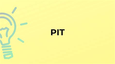 What Is The Meaning Of The Word Pit Youtube