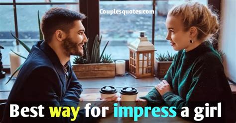 How To Impress A Girl Without Trying Too Hard 9 Sure Shot Ways To Win Her Heart Couplesquotes