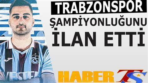 Trabzonspor Şampiyonluğunu İlan Etti Trabzon Haber Trabzonspor